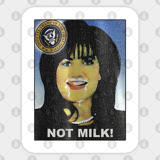 Monica Lewinsky Not Milk! - Bill Clinton Sticker by nicklower